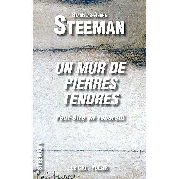 Un Mur de Pierres tendres, Stanislas-André Steeman