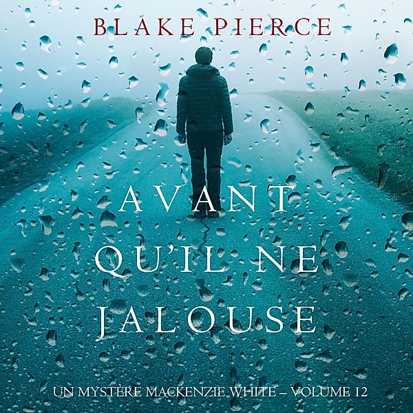 Un mystère Mackenzie White - 12 - Avant Qu'il Ne Jalouse (Un Mystère Mackenzie White – Volume 12), Blake Pierce