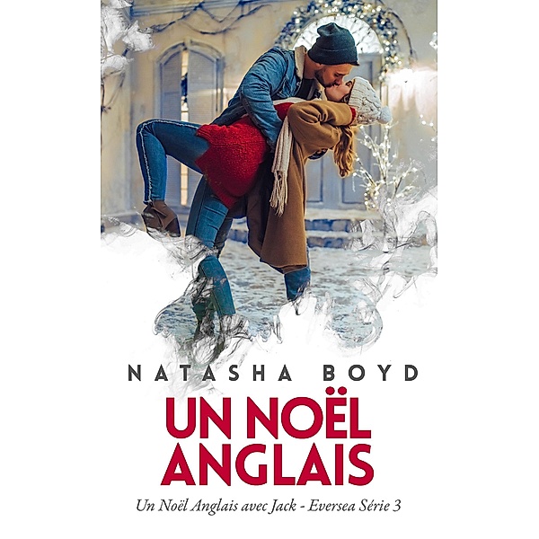 Un Noël Anglais (Eversea Français, #3) / Eversea Français, Natasha Boyd