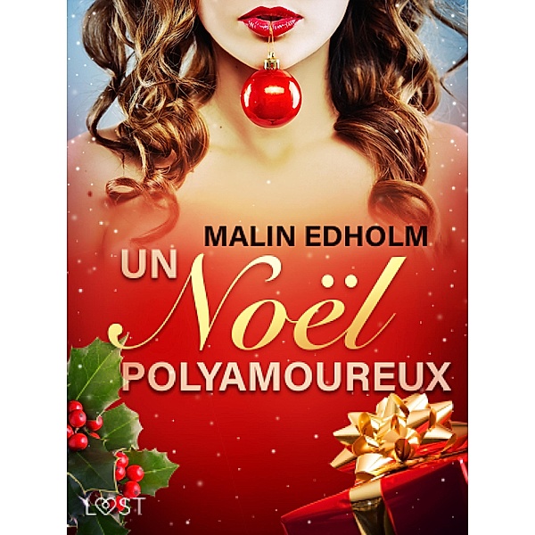 Un Noël polyamoureux - Une nouvelle érotique / LUST, Malin Edholm