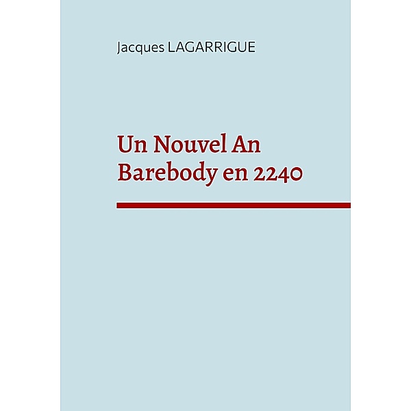 Un Nouvel An Barebody en 2240, Jacques Lagarrigue