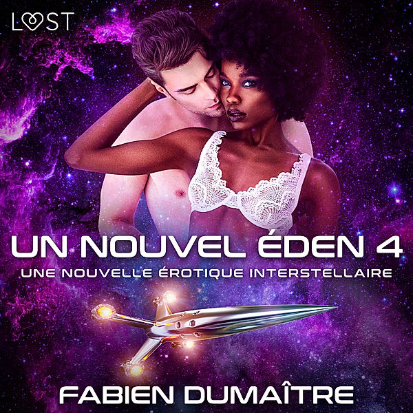 Un nouvel Éden - 4 - Un nouvel Éden 4 - Une nouvelle érotique interstellaire, Fabien Dumaître