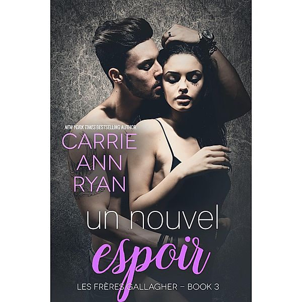 Un nouvel espoir (Les Frères Gallagher, #3) / Les Frères Gallagher, Carrie Ann Ryan