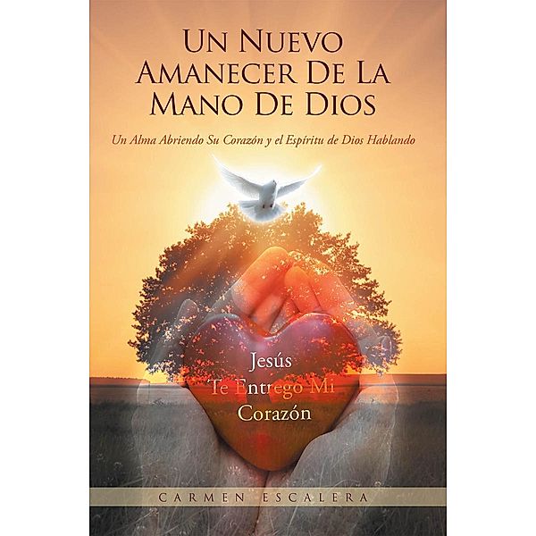 Un Nuevo Amanecer De La Mano De Dios, Carmen Escalera