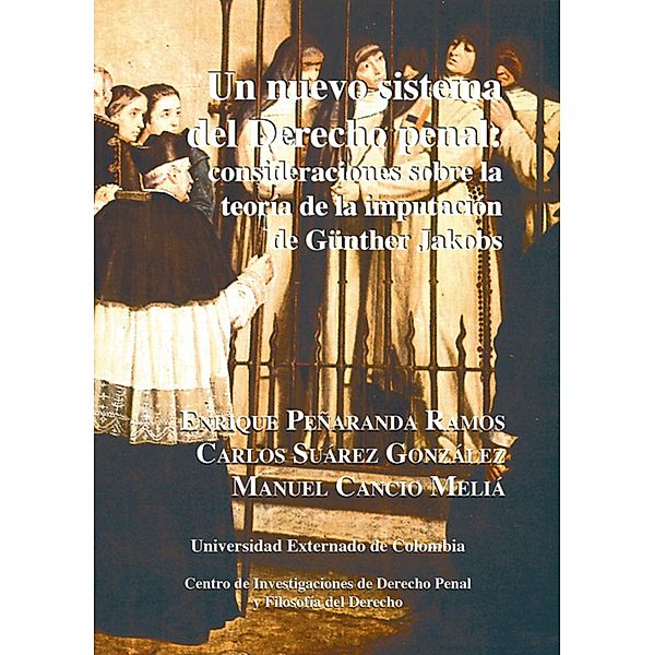 Un nuevo sistema del derecho penal: consideraciones sobre la teoría de la imputación de günther jakobs, Enrique Peñaranda Ramos