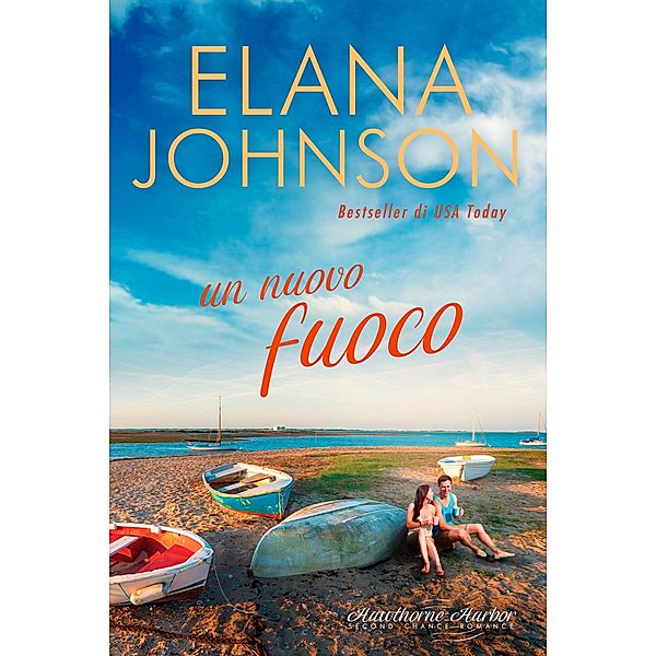 Un nuovo fuoco / Hawthorne Harbor Bd.4, Elana Johnson