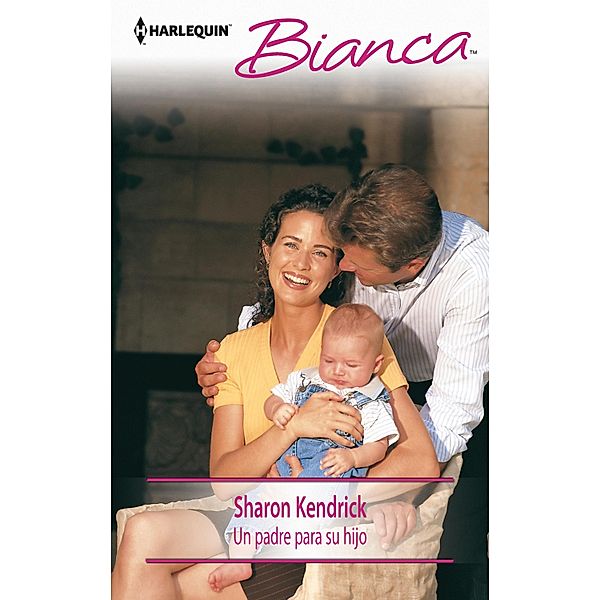 Un padre para su hijo / Bianca, Sharon Kendrick