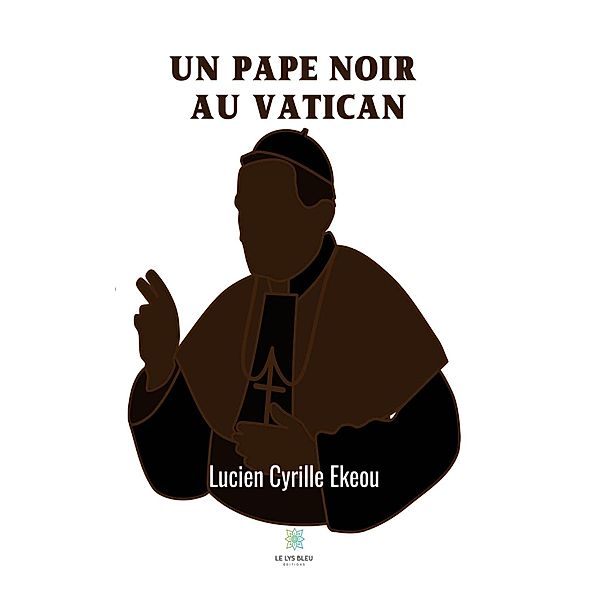 Un pape noir au Vatican, Lucien Cyrille Ekeou