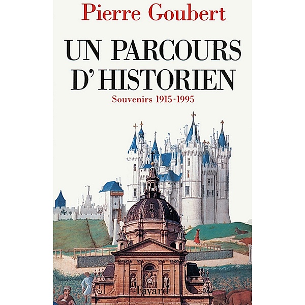 Un parcours d'historien / Documents, Pierre Goubert