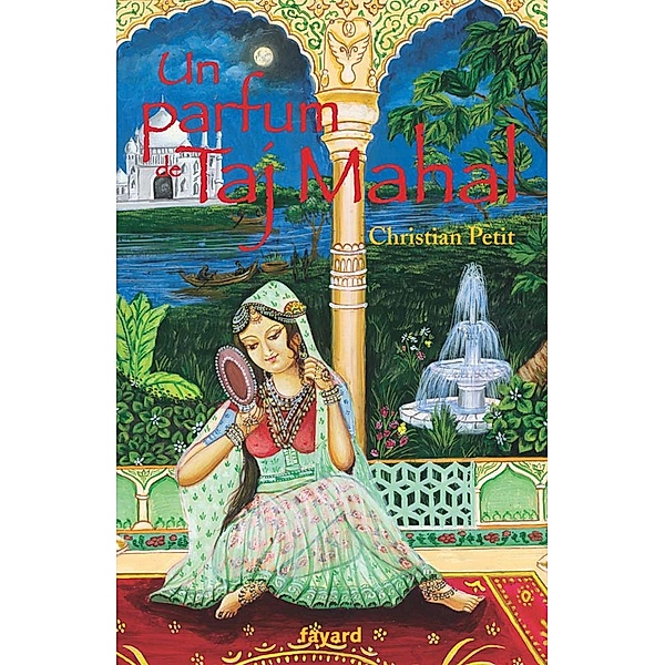 Un parfum de Taj Mahal / Littérature Française, Christian Petit