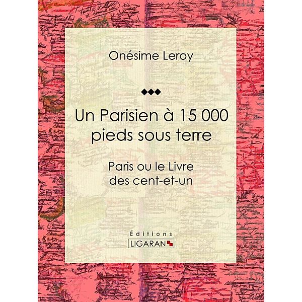 Un Parisien à 15 000 pieds sous terre, Ligaran, Onésime Leroy