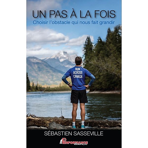 Un pas a la fois : Choisir l'obstacle qui nous fait grandir, Sebastien Sasseville Sebastien Sasseville