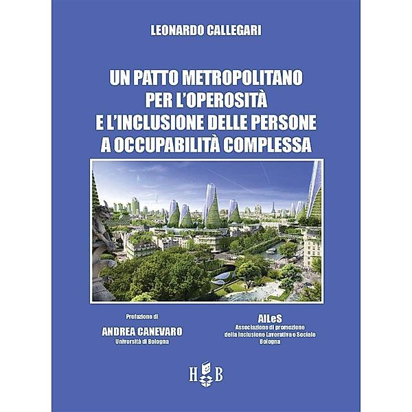 Un patto metropolitano per l'operosità e l'inclusione delle persone a occupabilità complessa / On the Road Bd.4, Leonardo Callegari