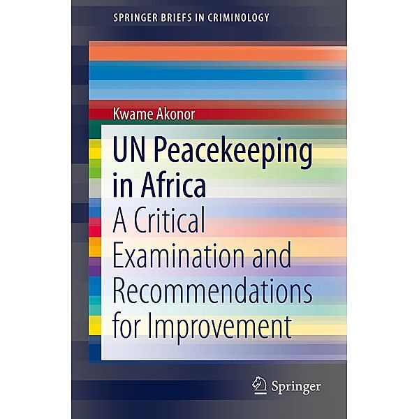 UN Peacekeeping in Africa / SpringerBriefs in Criminology, Kwame Akonor