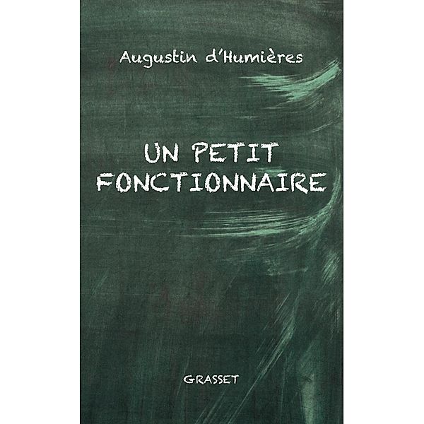 Un petit fonctionnaire / Essai, Augustin d' Humières