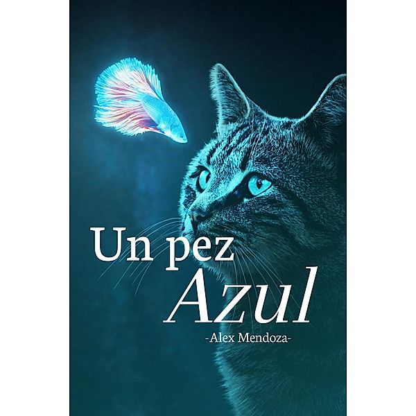 Un Pez Azul, Alex Mendoza