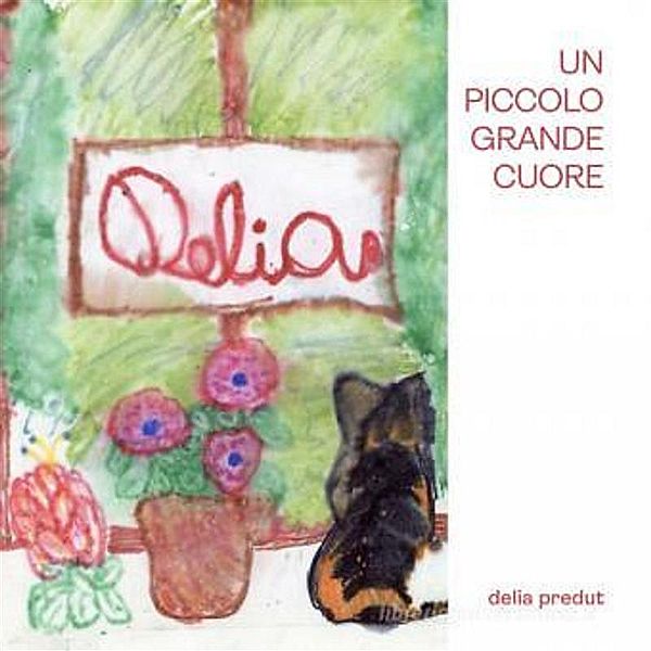 Un piccolo grande cuore, Delia Predut