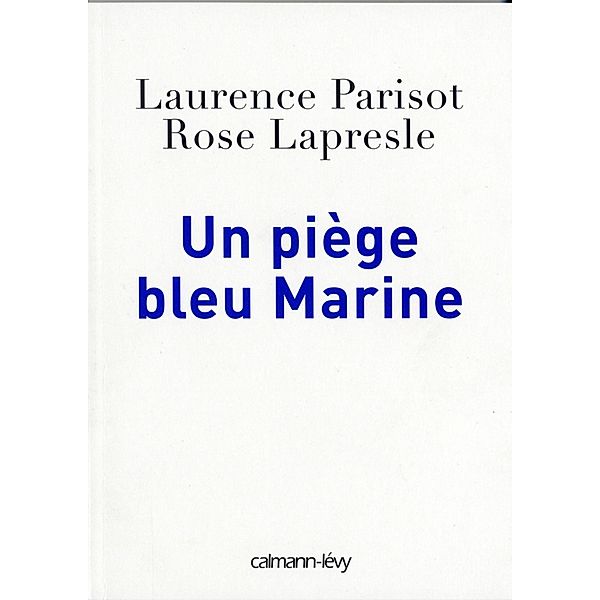 Un piège bleu Marine / Documents, Actualités, Société, Laurence Parisot, Rose Lapresle