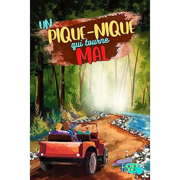 Un Pique-Nique qui tourne Mal (Collection de Livres d'histoires intéressants pour les enfants) / Collection de Livres d'histoires intéressants pour les enfants, Éditeurs de Fantastic Fables