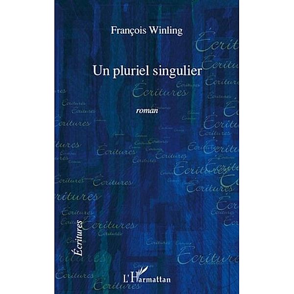 Un pluriel singulier  roman / Hors-collection, Francois Winling