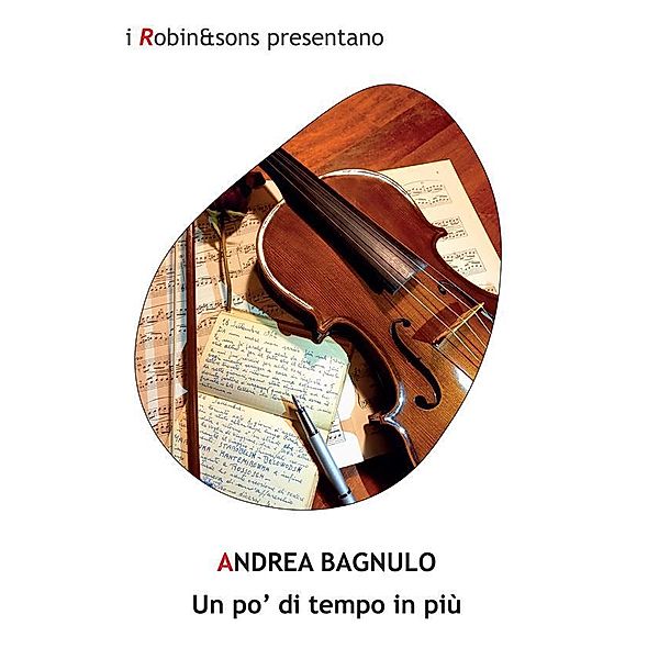 Un po' di tempo in più / Robin&sons, Andrea Bagnulo