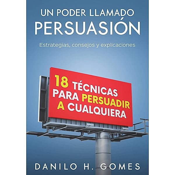 Un Poder Llamado Persuasión, Danilo H. Gomes