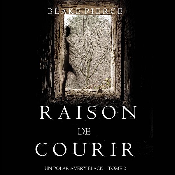 Un Polar Avery Black - 2 - Raison de Courir (Un Polar Avery Black – Tome 2), Blake Pierce