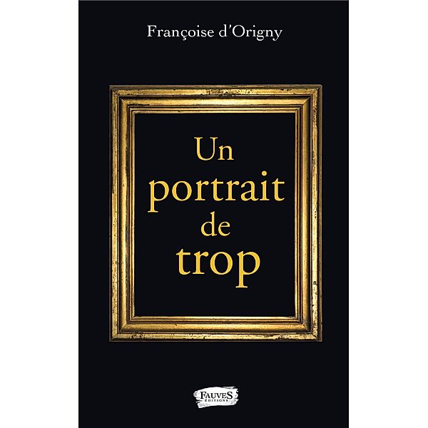 Un portrait de trop, d'Origny Francoise d'Origny