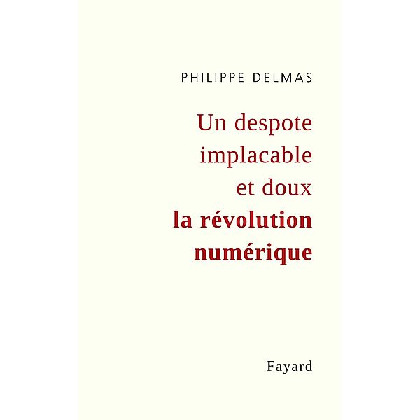 Un pouvoir implacable et doux : La Tech ou l'efficacité pour seule valeur / Documents, Philippe Delmas