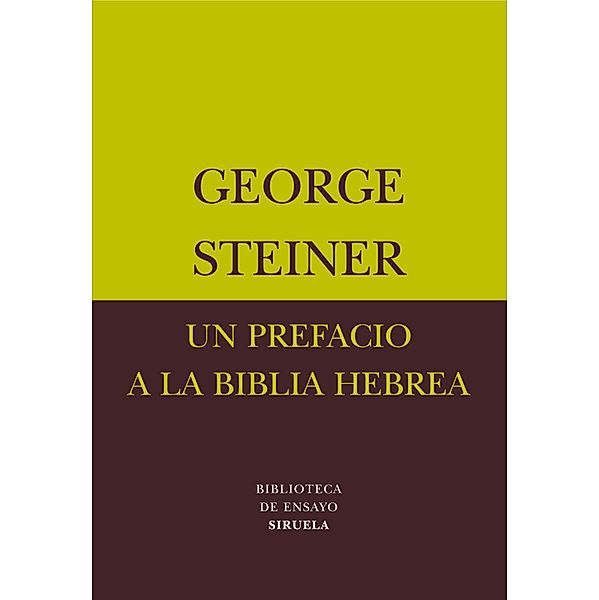 Un prefacio a la Biblia hebrea / Biblioteca de Ensayo / Serie menor Bd.22, George Steiner