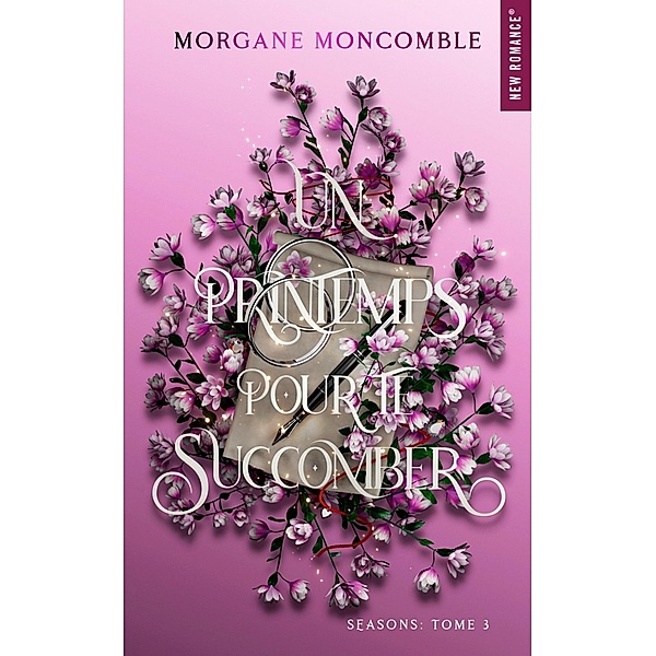 Un printemps pour te succomber / Seasons Bd.3, Morgane Moncomble