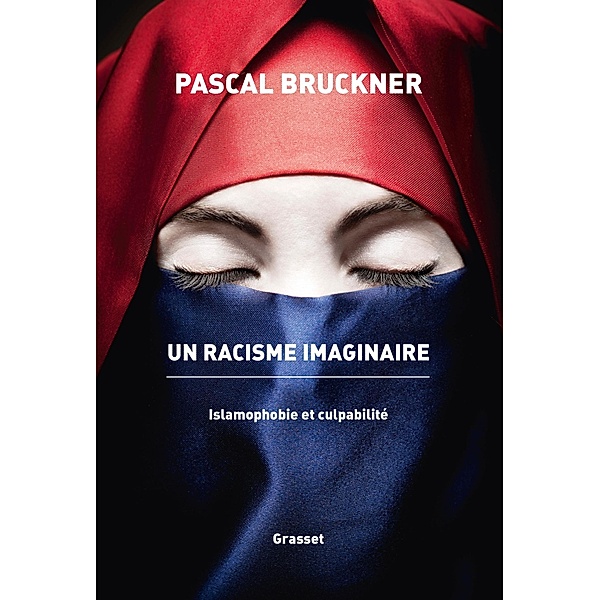 Un racisme imaginaire / essai français, Pascal Bruckner