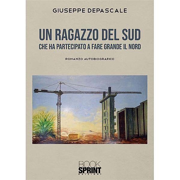 Un ragazzo del sud che ha partecipato a fare grande il Nord, Giuseppe Depascale