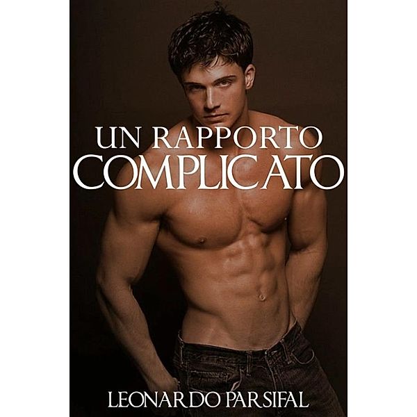 Un rapporto complicato, Leonardo Parsifal, Gay Porsha, Wonder Martin Faith