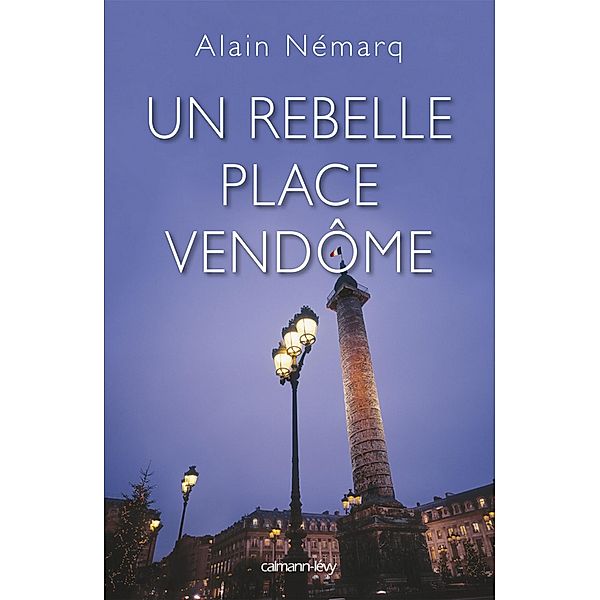Un rebelle place Vendôme / Biographies, Autobiographies, Alain Nemarq