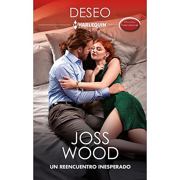 Un reencuentro inesperado / Miniserie Deseo Bd.222, Joss Wood