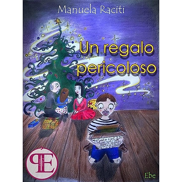 Un regalo pericoloso / Ebe, Manuela Raciti