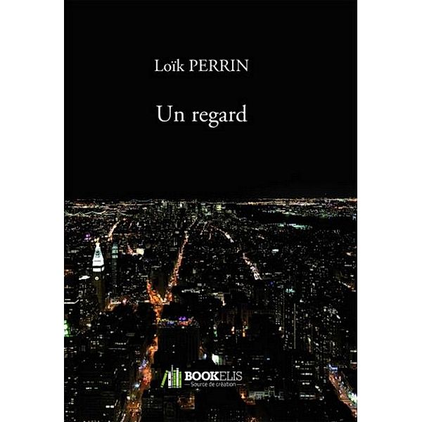 UN REGARD, Loïk PERRIN