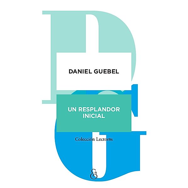 Un resplandor inicial / Lector&s Bd.14, Daniel Guebel