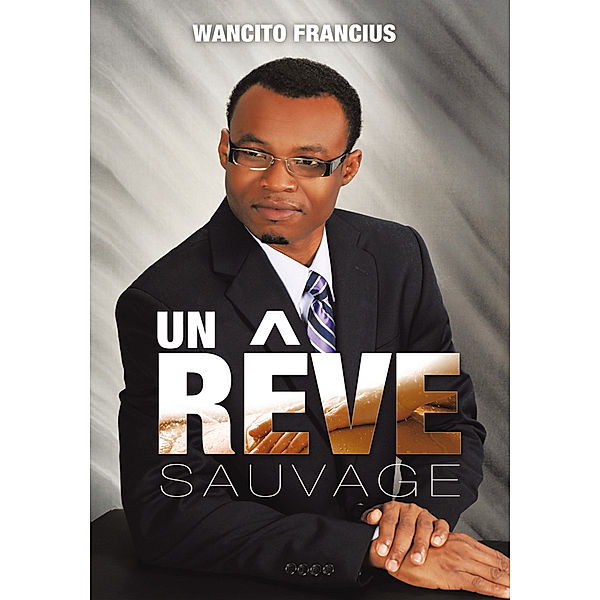 Un Rêve Sauvage, Wancito Francius