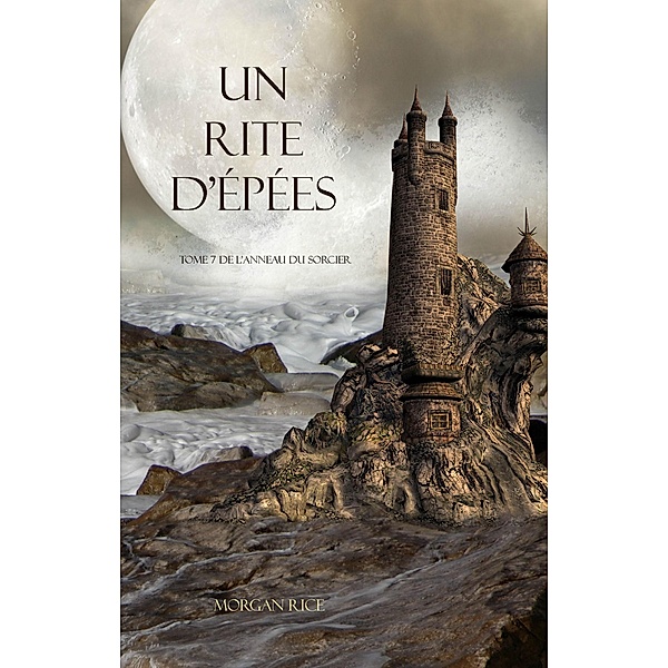 Un Rite D'Epées (Tome 7 de L'anneau du Sorcier) / L'anneau Du Sorcier, Morgan Rice