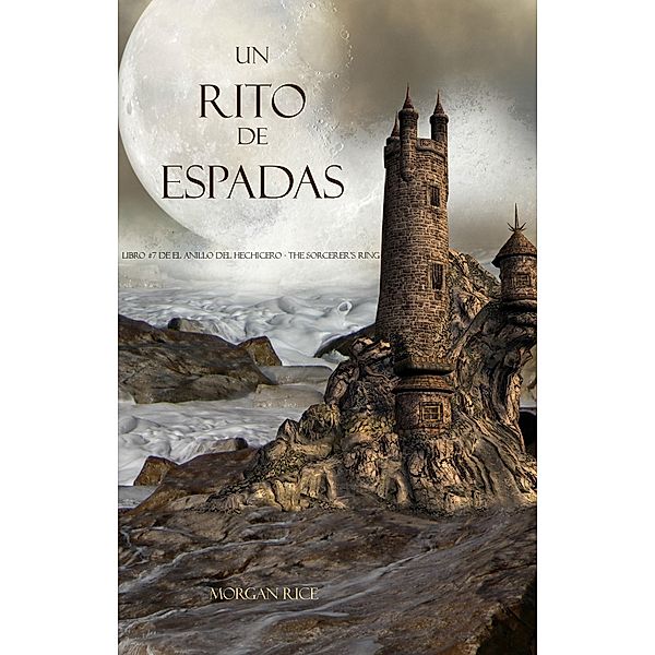 Un Rito De Espadas Libro #7 De El Anillo Del Hechicero / El Anillo del Hechicero, Morgan Rice