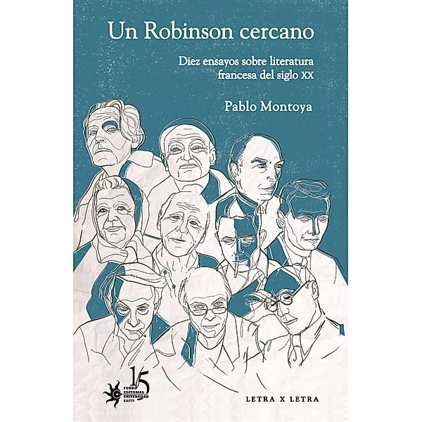 Un Robinson cercano. Diez ensayos sobre literatura francesa del siglo XX, Pablo Montoya