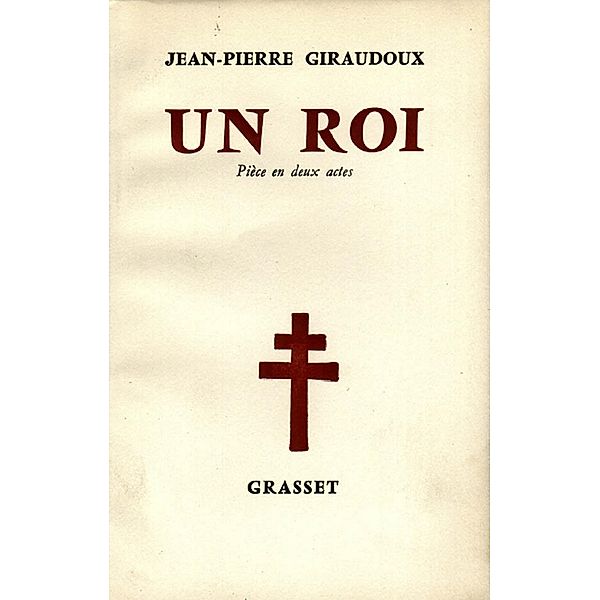 Un roi / Littérature Française, Jean-Pierre Giraudoux