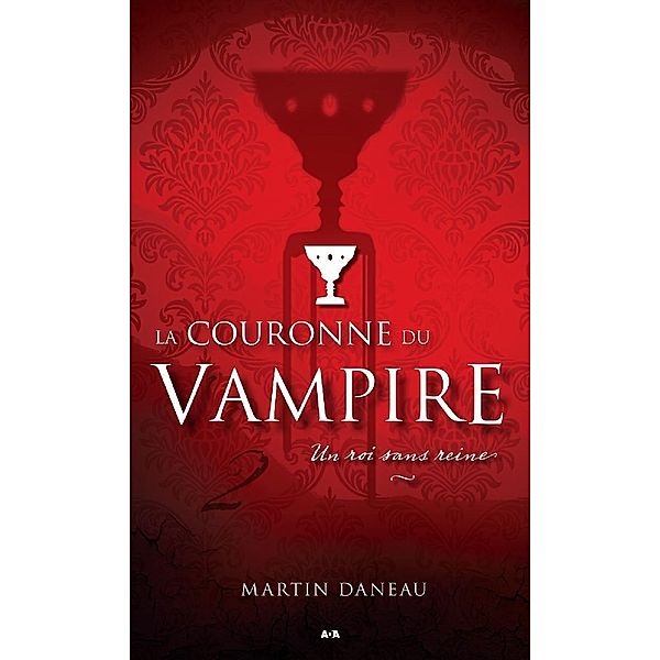 Un roi sans reine / La couronne du vampire, Daneau Martin Daneau
