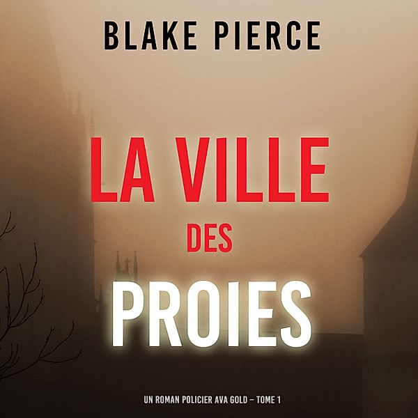 Un roman policier Ava Gold - 1 - La Ville des Proies (Un roman policier Ava Gold – Tome 1), Blake Pierce