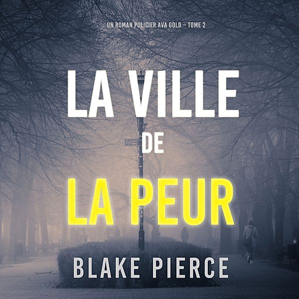 Un roman policier Ava Gold - 2 - La Ville de la Peur (Un roman policier Ava Gold – Tome 2), Blake Pierce