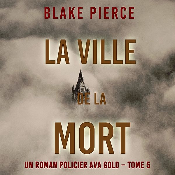 Un roman policier Ava Gold - 5 - La Ville de la Mort (Un roman policier Ava Gold – Tome 5), Blake Pierce