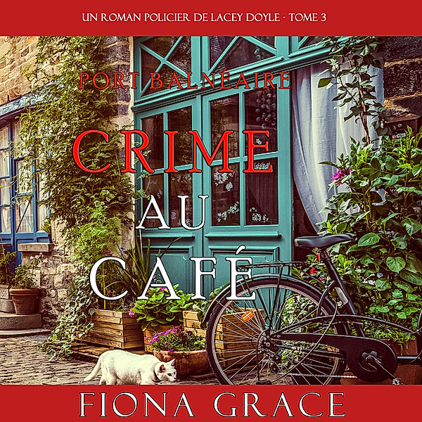 Un Roman Policier de Lacey Doyle - 3 - Crime au Café (Un Roman Policier de Lacey Doyle – Tome 3), Fiona Grace