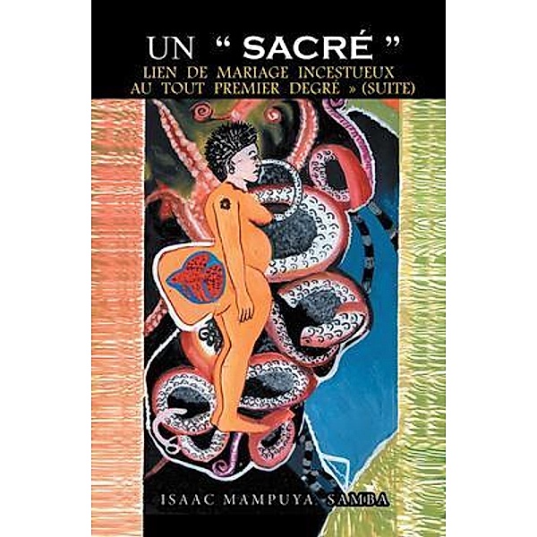 Un Sacré Lien De Mariage Incestueux Au Tout Premier Degré (Suite) / Westwood Books Publishing, Isaac Mampuya Samba